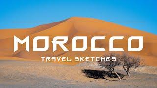 Марокко. Путевые зарисовки 4K / Morocco. Travel sketches 4K