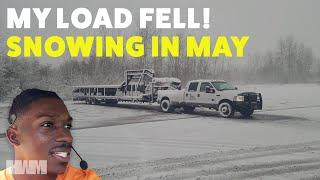 LOAD FELL, TRAILER BROKE, AND IT'S SNOWING IN MAY!