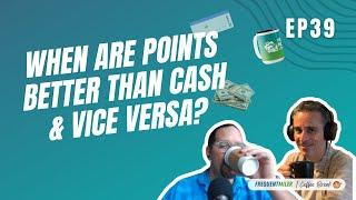 When are points better than cash & vice versa? | Coffee Break Ep39 | 12-31-24