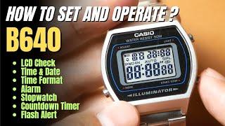 Tutorial: How To Set Casio B640 Time, Date, Alarm, Timer + Tips: LCD Check and Flash Alert B640W