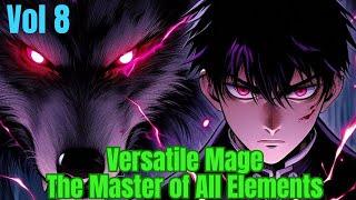 Versatile Mage: The Master of All Elements - Vol 8