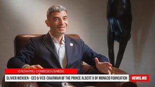 Interview with Olivier Wenden, CEO & Vice-Chairman of The Prince Albert II of Monaco Foundation