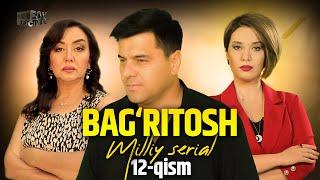 Bag‘ritosh 12 - qism (mlliy serial)  | Бағритош 12 - қисм (мллий сериал)