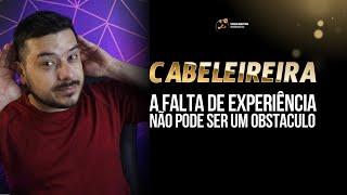 A FALTA DE EXPERIÊNCIA NÃO PODE SER UM OBSTACULO