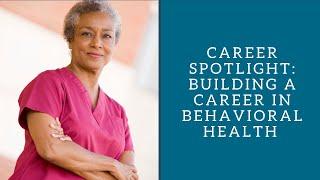 Career Spotlight: Building a Career in Behavioral Health