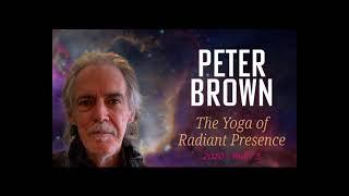 Part 35 - Peter Brown - An Introduction to The Yoga of Radiant Presence (2020)