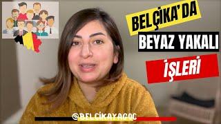  Belçika'da Beyaz Yakalı İş Fırsatları ve Şartlar!  