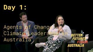 Better Futures Forum 2024 | Agent of Change - What Climate Leadership Looks like in Australia