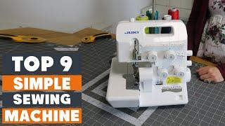 Top 9 Best Simple Sewing Machines in 2024 | The Ultimate Countdown, Reviews & Best Picks!