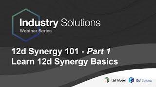 12d Synergy 101 (Part 1) - 12dS Basics Training Webinar