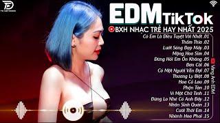 EDM TikTok Hay Nhất 2024 BXH Nhạc Trẻ Remix Cực Cháy Top 15 Bản EDM Triệu View Hay Hơn Bản Gốc