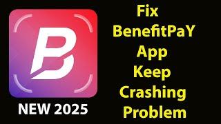 Fix BenefitPay Keeps Crashing | Fix BenefitPay Keeps Freezing | PSA 24