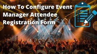 How to Configure Event Manager Attendee Registration Form | Mage People