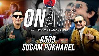 On Air With Sanjay #569 -  Sugam Pokharel Returns!