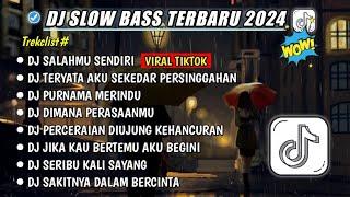 DJ SLOW FULL BASS TERBARU 2024 SALAHMU SENDIRDJ TERYATA AKU SEKEDAR PERSINGGAHAN DJ VIRAL TIKTOK