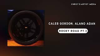 Caleb Gordon, Alano Adan - Rocky Road pt.3