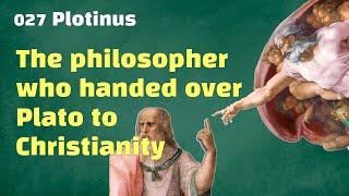 027 Plotinus: The last ancient philosopher