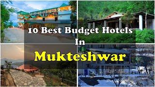 10 Best Budget Hotels In Mukteshwar | मुक्तेश्वर में सस्ते होटल