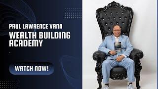 Paul Lawrence Vann: The Best of Wealth Building Academy, LLC