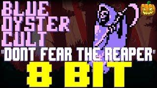 Don't Fear The Reaper [8 Bit Tribute to Blue Oyster Cult] - 8 Bit Universe