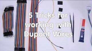 #12 Five Tricks for working with Dupont wires