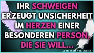  Dein Schweigen erzeugt Unsicherheit im Herzen einer besonderen Person... |  Botschaft von Engeln.