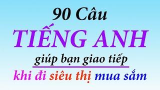 90 câu tiếng anh cần thuộc lòng khi đi siêu thị