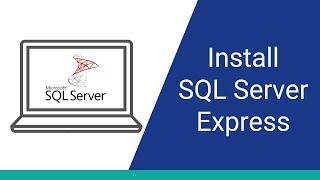 How to Install SQL Server Express