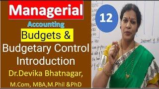 12. Budgets Preparation & Budgetary Control Introduction from Managerial/ Management Accounting