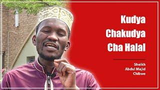 KUDYA CHAKUDYA CHA HALAL - Sheikh Abdul Majid Chibwe (HD VIDEO)