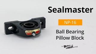 Sealmaster's NP-16, Ball Bearing Pillow Block