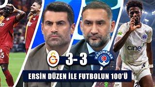 Galatasaray 3-3 Kasımpaşa | Ersin Düzen ile Futbolun 100'ü Tek Parça