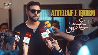 "Aiteraf e Jurm"  | Furqan Qureshi | Aye Ishq e Junoon