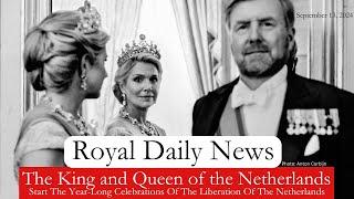 The King And Queen of the Netherlands Start The 80 Years Of Freedom Celebrations & More #RoyalNews