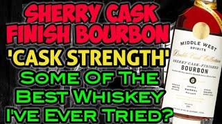 Middle West Spirits Sherry Cask Finish Bourbon "Cask Strength" |One Of The Best Whiskies I've Tried?