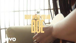 DOE - Right Where You Are (Music Video)