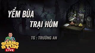 Truyện Ma Hay : YỂM BÙA DƯỚI ĐÁY QUAN TÀI CẢ TRẠI HÒM LOẠN CẢ XÓM | Quàng A Tũn Live