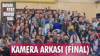 Gelsin Hayat Bildiği Gibi – Kamera Arkası (Final)