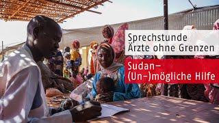 Sudan - (Un-)mögliche Hilfe | Sprechstunde | Ärzte ohne Grenzen