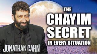 The L’Chayim Secret - The Power of Life in Every Situation  | Jonathan Cahn Sermon