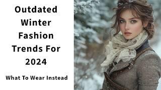 Outdated Winter Fashion Trends For 2024   What To Wear Instead