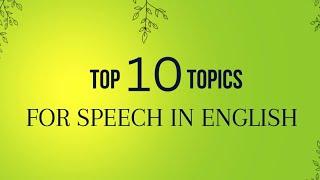 Top 10 Topics For Speech In English | 2024