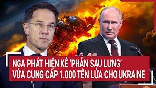 Bản tin Thế giới: Nga phát hiện kẻ 'phản sau lưng', cung cấp 1.000 tên lửa cho Ukraine