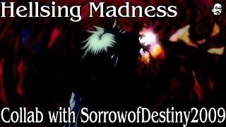 Hellsing Madness (Collab with SorrowofDestiny2009)