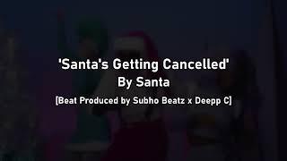 SANTA'S GETTIN CANCELLED THIS YEAR (OFFICIAL MUSIC VIDEO) [Prod by Subho Beatz x Deepp C]