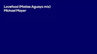 Michael Mayer Lovefood (Matias Aguayo mix)