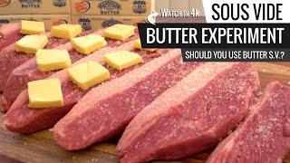 Sous Vide BUTTER EXPERIMENT - Should You Use BUTTER when cooking Sous Vide?