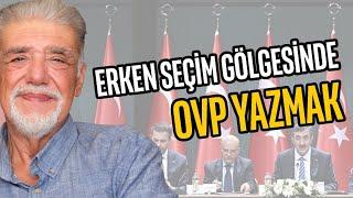 Erken seçim gölgesinde OVP yazmak | Atilla Yeşilada