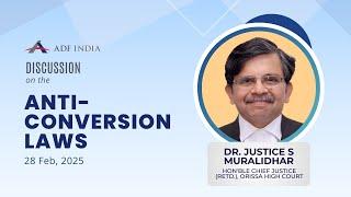 Dr. Justice S Muralidhar speaks on the Anti-Conversion Laws in India