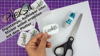 Plotteranleitung   Digistamps Aufkleber Sticker selbst erstellen mit dem Plotter | PiexSu